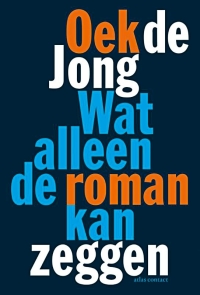Oek de Jong, ‘Wat alleen de roman kan zeggen’
